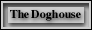 The Doghouse