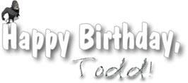 Happy Birthday Todd!